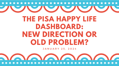 The PISA Happy Life Dashboard: New Direction or Old Problem?