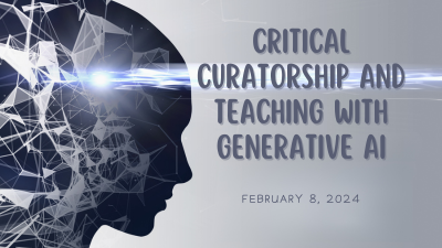 Critical Curatorship and Teaching with Generative AI
