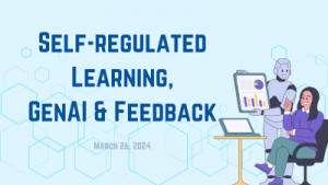 Self-regulated Learning, GenAI & Feedback