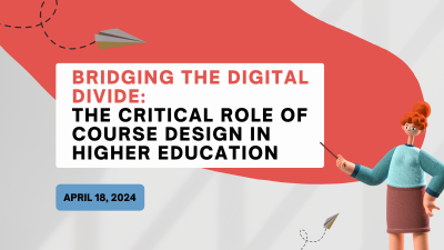 Bridging the Digital Divide: The Critical Role of Course Design in Higher Education