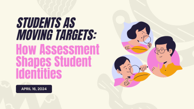 Students as Moving Targets: How Assessment Shapes Student Identities