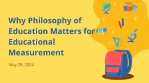 Why Philosophy of Education Matters for Educational Measurement