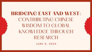 Bridging East and West: Contributing Chinese Wisdom to Global Knowledge through Research