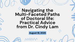 Navigating the Multi-Faceted Paths of Doctoral life Practical Advice from Dr. Cindy Lam
