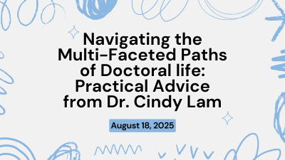 Navigating the Multi-Faceted Paths of Doctoral life Practical Advice from Dr. Cindy Lam